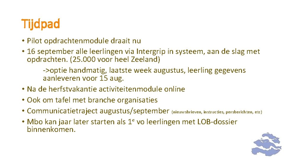 Tijdpad • Pilot opdrachtenmodule draait nu • 16 september alle leerlingen via Intergrip in