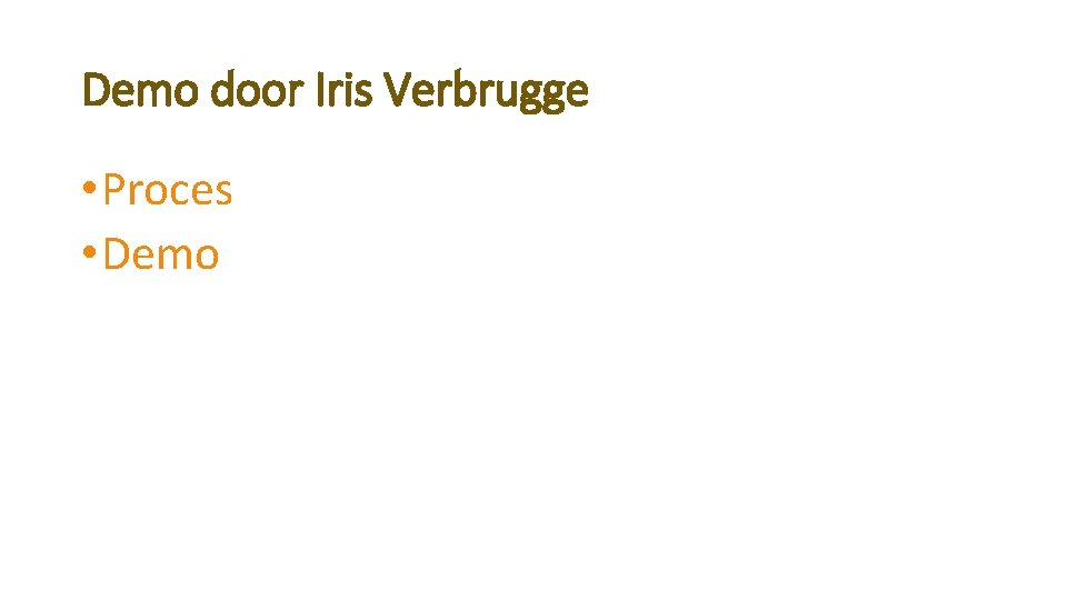 Demo door Iris Verbrugge • Proces • Demo 