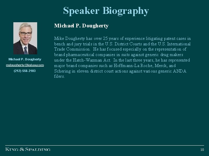 Speaker Biography Michael P. Dougherty mdougherty@kslaw. com (212) 556 -2103 Mike Dougherty has over