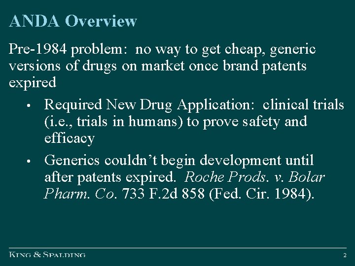 ANDA Overview Pre-1984 problem: no way to get cheap, generic versions of drugs on
