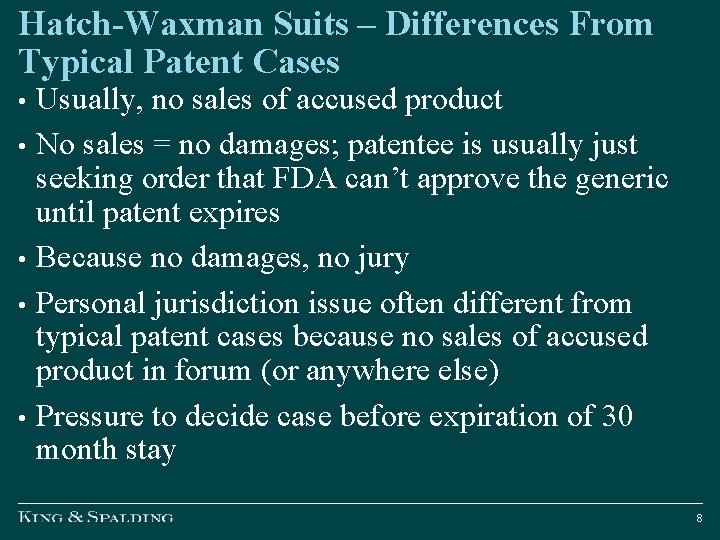 Hatch-Waxman Suits – Differences From Typical Patent Cases Usually, no sales of accused product