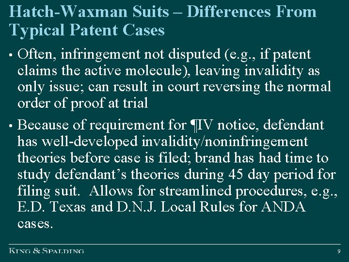 Hatch-Waxman Suits – Differences From Typical Patent Cases Often, infringement not disputed (e. g.