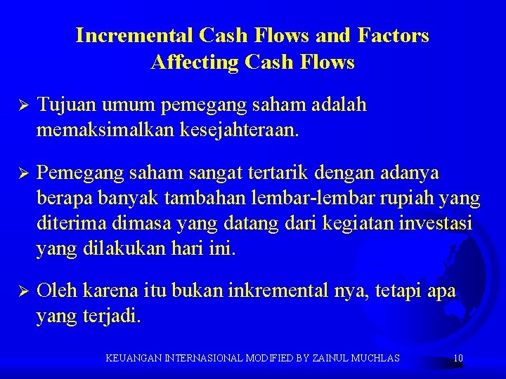 Incremental Cash Flows and Factors Affecting Cash Flows Ø Tujuan umum pemegang saham adalah