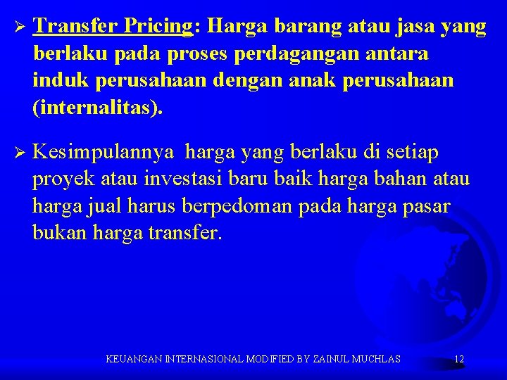 Ø Transfer Pricing: Harga barang atau jasa yang berlaku pada proses perdagangan antara induk