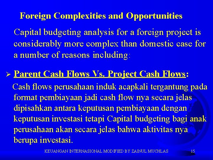 Foreign Complexities and Opportunities Capital budgeting analysis for a foreign project is considerably more