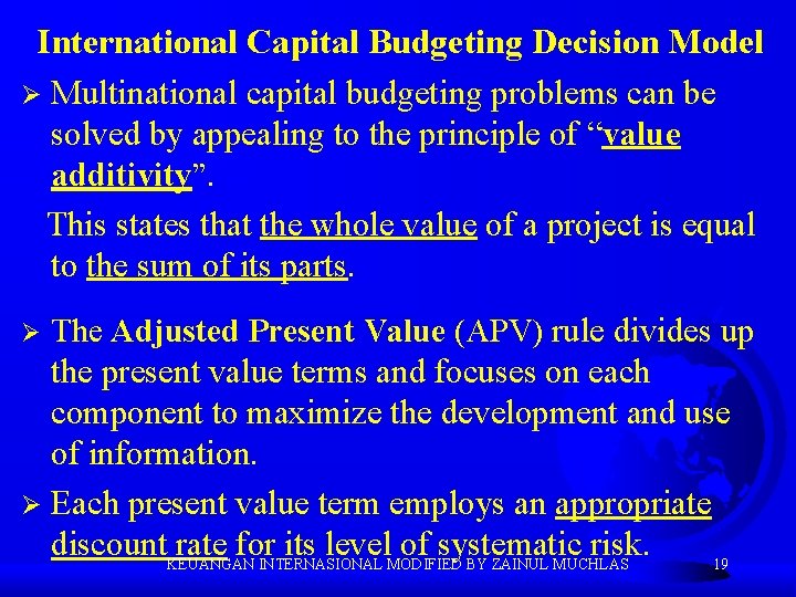 International Capital Budgeting Decision Model Ø Multinational capital budgeting problems can be solved by