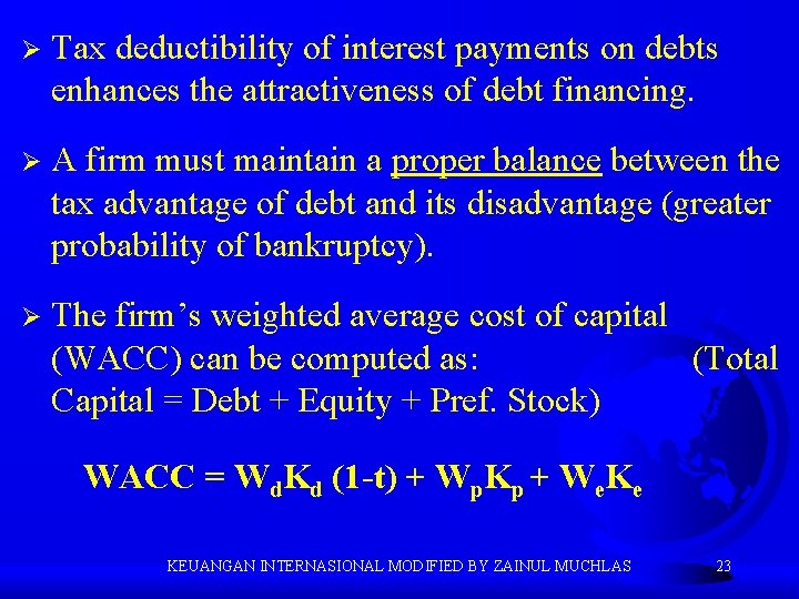Ø Tax deductibility of interest payments on debts enhances the attractiveness of debt financing.