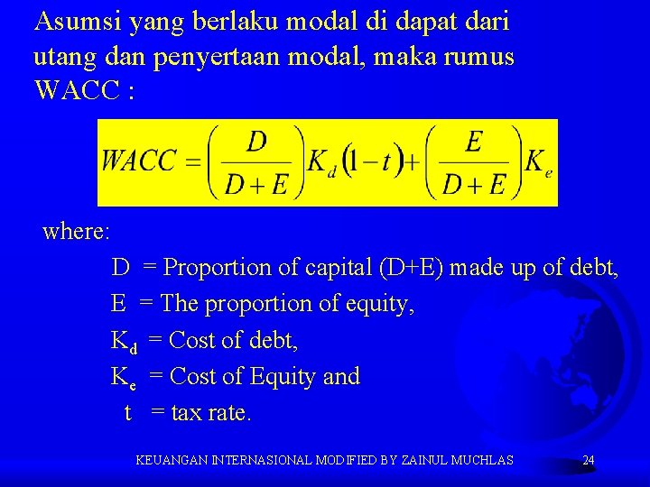 Asumsi yang berlaku modal di dapat dari utang dan penyertaan modal, maka rumus WACC