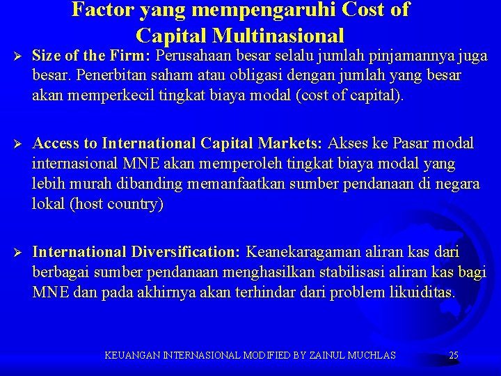 Factor yang mempengaruhi Cost of Capital Multinasional Ø Size of the Firm: Perusahaan besar