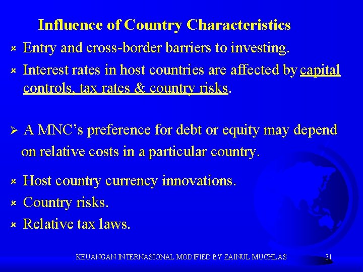 Influence of Country Characteristics û û Entry and cross-border barriers to investing. Interest rates