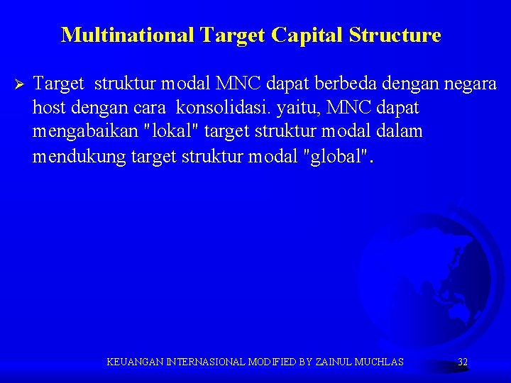 Multinational Target Capital Structure Ø Target struktur modal MNC dapat berbeda dengan negara host