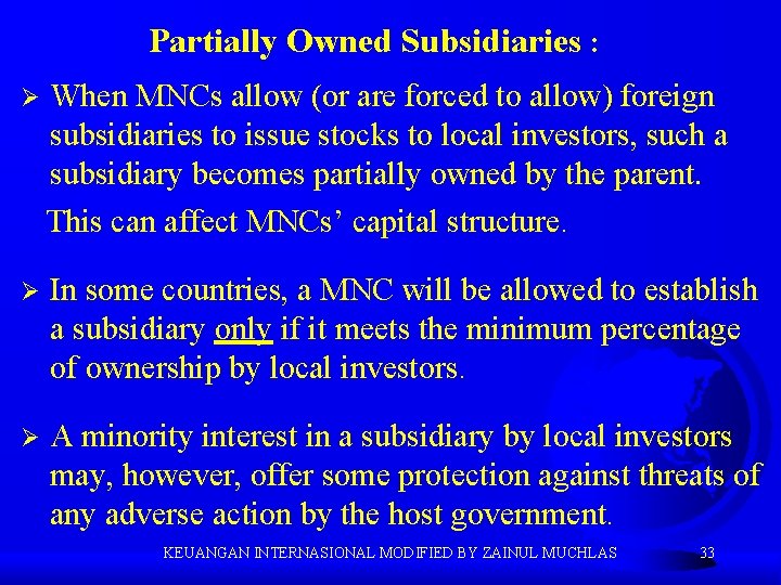 Partially Owned Subsidiaries : Ø When MNCs allow (or are forced to allow) foreign