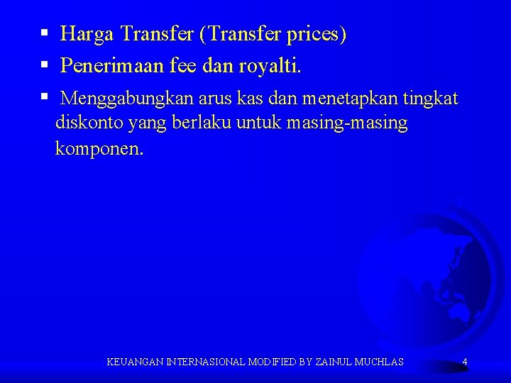 § Harga Transfer (Transfer prices) § Penerimaan fee dan royalti. § Menggabungkan arus kas