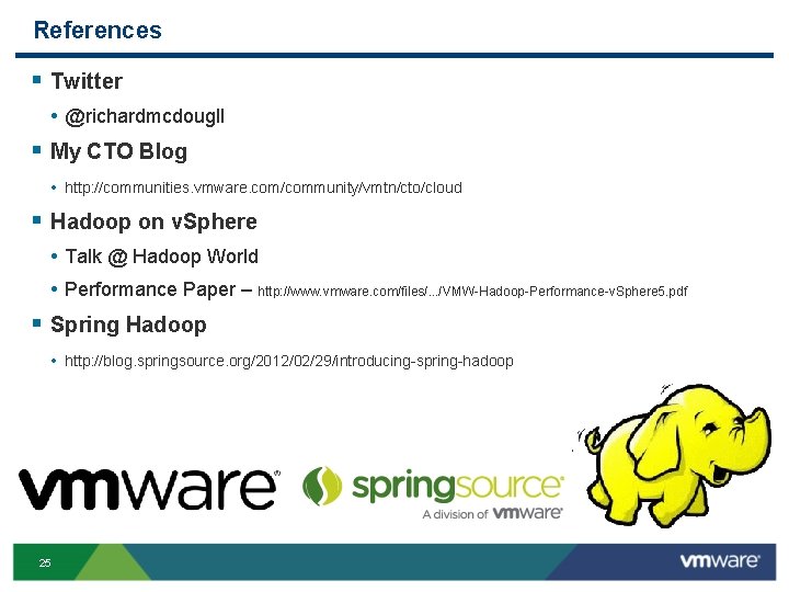 References § Twitter • @richardmcdougll § My CTO Blog • http: //communities. vmware. com/community/vmtn/cto/cloud