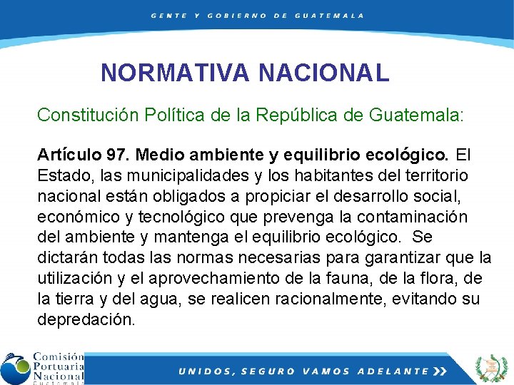 NORMATIVA NACIONAL Constitución Política de la República de Guatemala: Artículo 97. Medio ambiente y