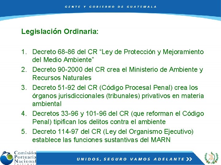 Legislación Ordinaria: 1. Decreto 68 -86 del CR “Ley de Protección y Mejoramiento del