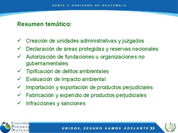 Resumen temático: ü Creación de unidades administrativas y juzgados ü Declaración de áreas protegidas