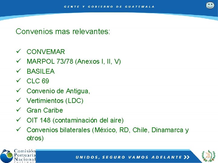 Convenios mas relevantes: ü ü ü ü ü CONVEMAR MARPOL 73/78 (Anexos I, II,