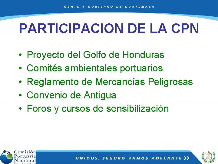 PARTICIPACION DE LA CPN • • • Proyecto del Golfo de Honduras Comités ambientales