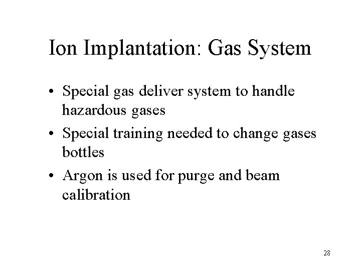 Ion Implantation: Gas System • Special gas deliver system to handle hazardous gases •