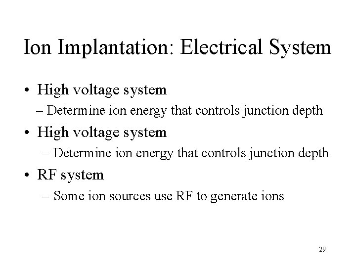 Ion Implantation: Electrical System • High voltage system – Determine ion energy that controls