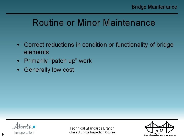 Bridge Maintenance Routine or Minor Maintenance • Correct reductions in condition or functionality of