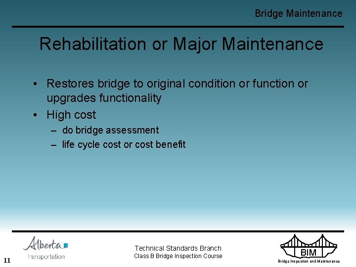 Bridge Maintenance Rehabilitation or Major Maintenance • Restores bridge to original condition or function