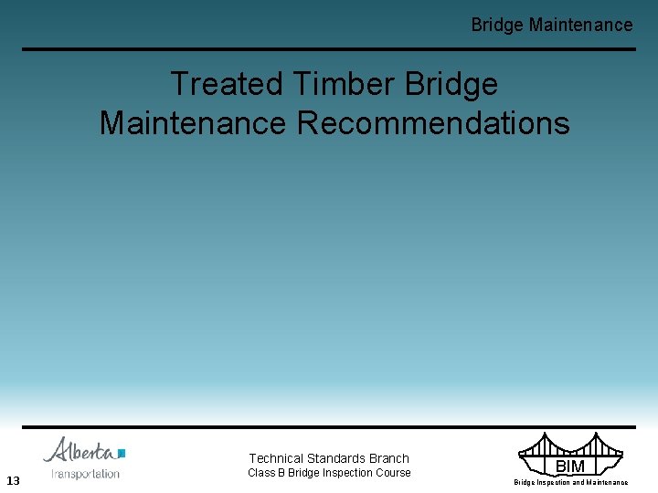 Bridge Maintenance BRIDGE MAINTENANCE Technical Standards Branch Class