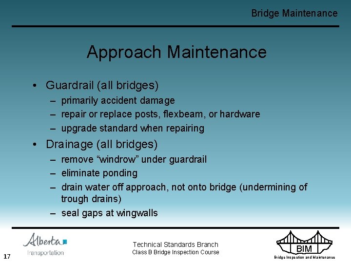 Bridge Maintenance Approach Maintenance • Guardrail (all bridges) – primarily accident damage – repair