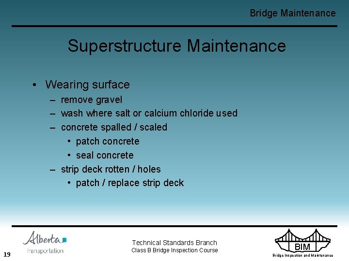 Bridge Maintenance Superstructure Maintenance • Wearing surface – remove gravel – wash where salt