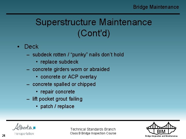 Bridge Maintenance Superstructure Maintenance (Cont'd) • Deck – subdeck rotten / “punky” nails don’t