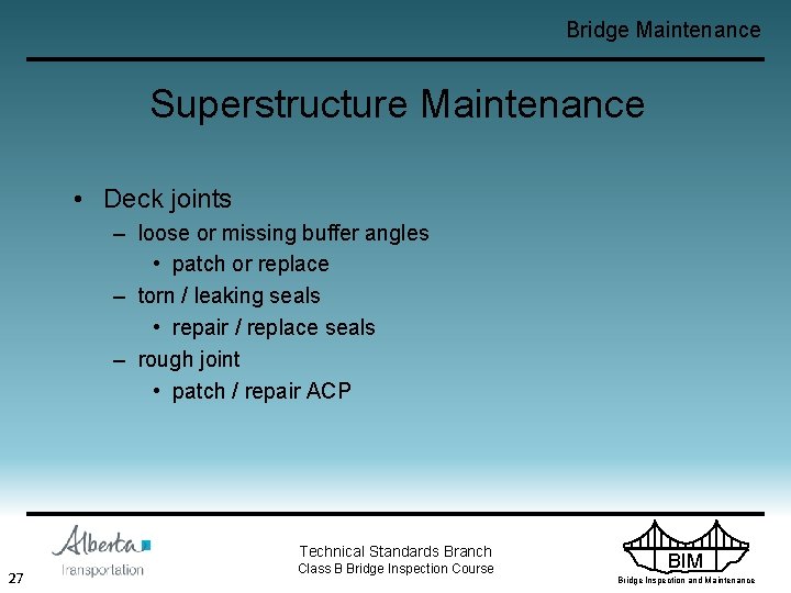 Bridge Maintenance Superstructure Maintenance • Deck joints – loose or missing buffer angles •