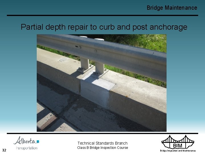 Bridge Maintenance Partial depth repair to curb and post anchorage Technical Standards Branch 32