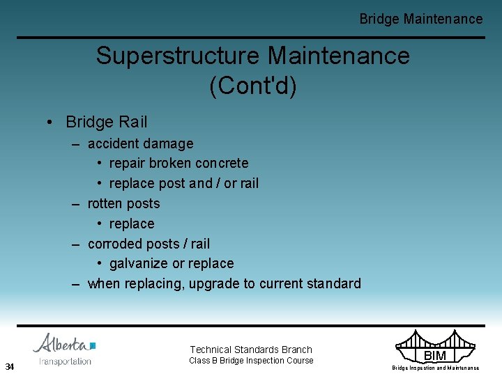 Bridge Maintenance Superstructure Maintenance (Cont'd) • Bridge Rail – accident damage • repair broken