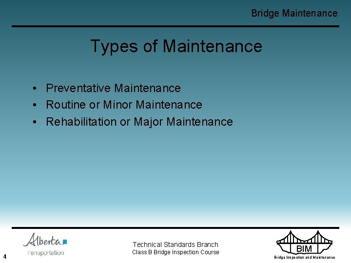 Bridge Maintenance Types of Maintenance • Preventative Maintenance • Routine or Minor Maintenance •