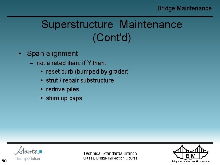 Bridge Maintenance Superstructure Maintenance (Cont'd) • Span alignment – not a rated item, if