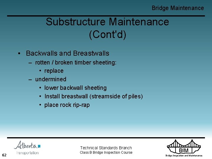 Bridge Maintenance Substructure Maintenance (Cont'd) • Backwalls and Breastwalls – rotten / broken timber