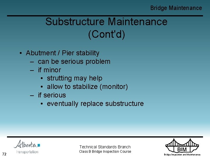 Bridge Maintenance Substructure Maintenance (Cont'd) • Abutment / Pier stability – can be serious