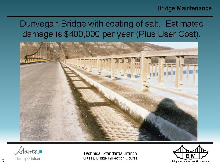 Bridge Maintenance Dunvegan Bridge with coating of salt. Estimated damage is $400, 000 per