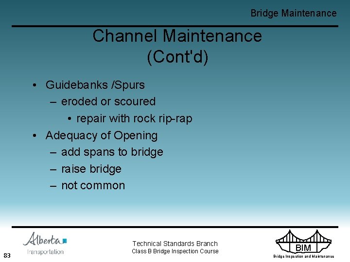 Bridge Maintenance Channel Maintenance (Cont'd) • Guidebanks /Spurs – eroded or scoured • repair