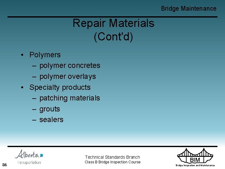 Bridge Maintenance Repair Materials (Cont'd) • Polymers – polymer concretes – polymer overlays •