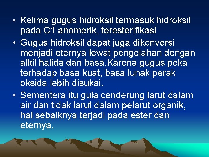  • Kelima gugus hidroksil termasuk hidroksil pada C 1 anomerik, teresterifikasi • Gugus