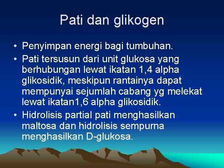 Pati dan glikogen • Penyimpan energi bagi tumbuhan. • Pati tersusun dari unit glukosa