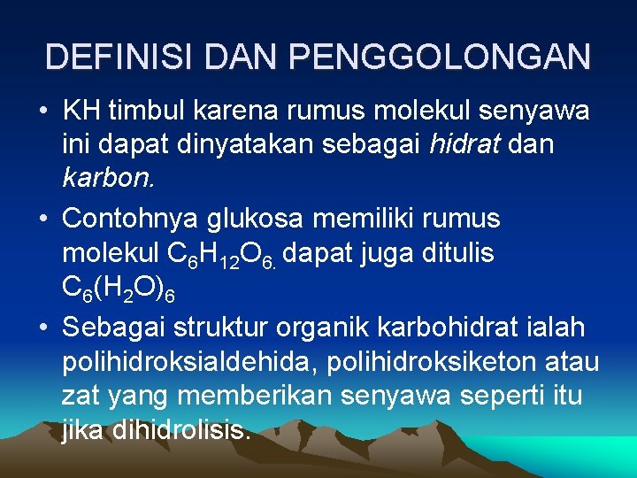 DEFINISI DAN PENGGOLONGAN • KH timbul karena rumus molekul senyawa ini dapat dinyatakan sebagai