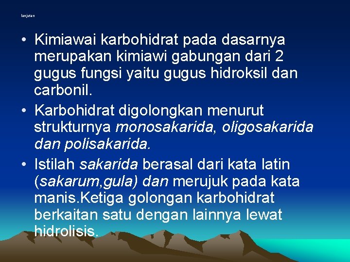 lanjutan • Kimiawai karbohidrat pada dasarnya merupakan kimiawi gabungan dari 2 gugus fungsi yaitu