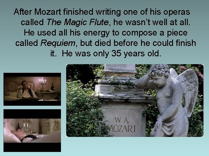 After Mozart finished writing one of his operas called The Magic Flute, he wasn’t