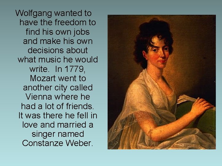 Wolfgang wanted to have the freedom to find his own jobs and make his