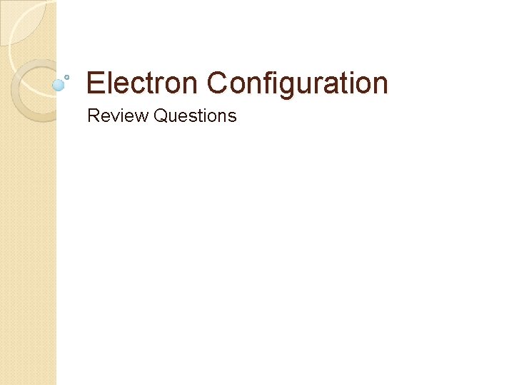 Electron Configuration Review Questions 