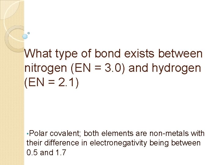 What type of bond exists between nitrogen (EN = 3. 0) and hydrogen (EN