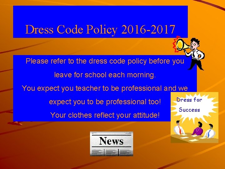 Dress Code Policy 2016 -2017 Please refer to the dress code policy before you